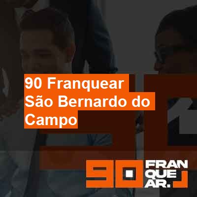 Posso franquear minha empresa ?-em-são-bernardo-do-campo