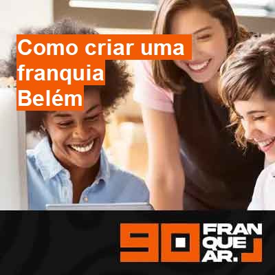 Como criar uma franquia-em-belém