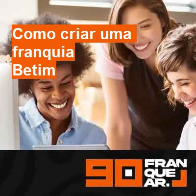 Como criar uma franquia-em-betim