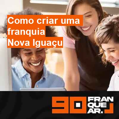 Como criar uma franquia-em-nova-iguaçu