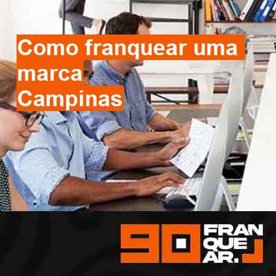 Como franquear uma marca-em-campinas