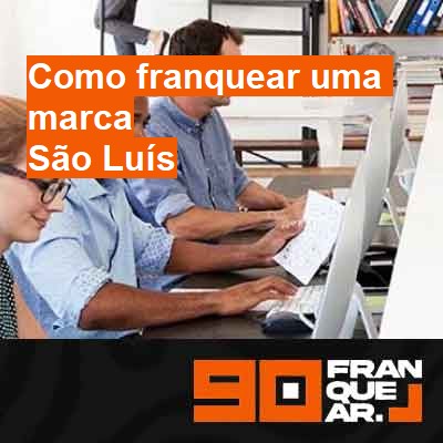 Como franquear uma marca-em-são-luís