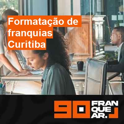 Formatação de franquias-em-curitiba