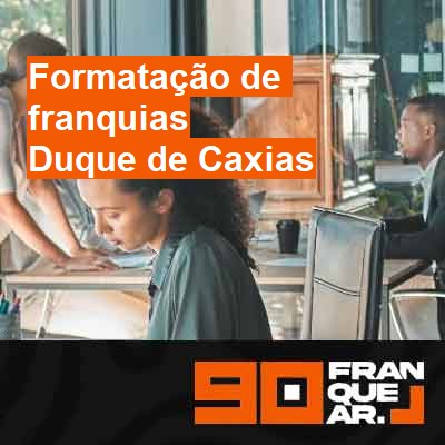 Formatação de franquias-em-duque-de-caxias