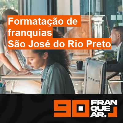 Formatação de franquias-em-são-josé-do-rio-preto