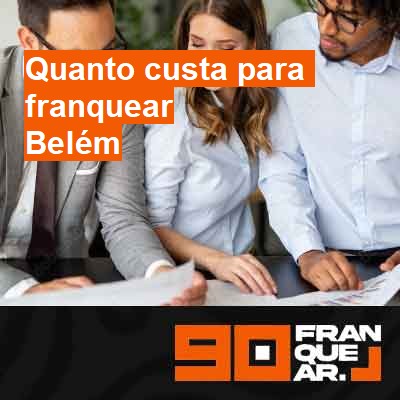 Quanto custa para franquear-em-belém