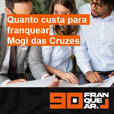 Quanto custa para franquear-em-mogi-das-cruzes