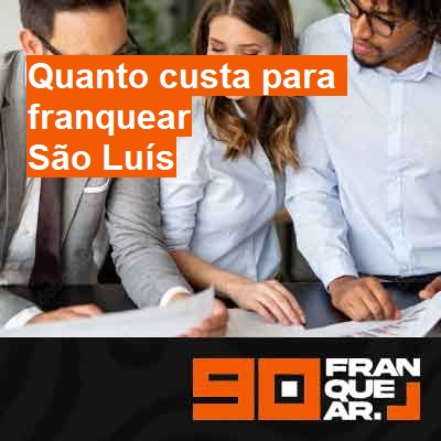 Quanto custa para franquear-em-são-luís